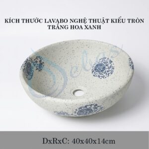 Lavabo nghệ thuật kiểu tròn màu trắng hoa xanh L4114TX Kích thước lavabo nghệ thuật kiểu tròn màu trắng hoa xanh